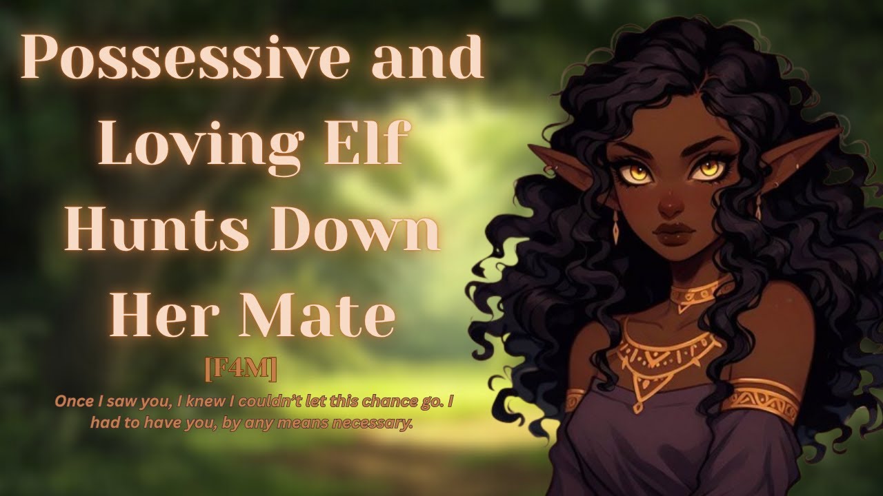 [F4M] Собственническая и любящая эльфийка охотится за своей парой [FDom] [Elf] [Fantasy][Gentle] ...