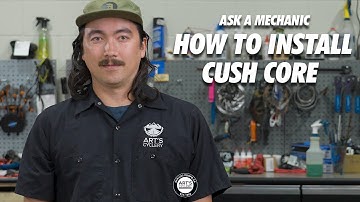 Ask a Mechanic: How to Install Cush Core