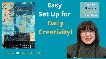 Mixed Media Art - Easy Set Up for Daily Creativity and a Real Time 10 Minute Art Session - Ep. #4