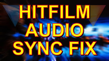 How to Easily Fix Audio/Visual Sync Problems in HitFilm!