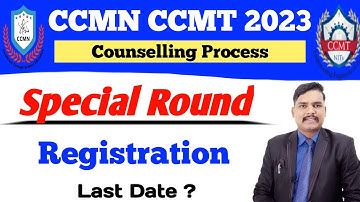 Last of Registration CCMN CCMT Special Round Counselling 2023