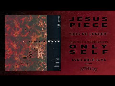 Jesus Piece - Dog No Longer