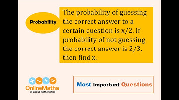 IX Probability The probability of guessing the correct answer to a certain question is x 2
