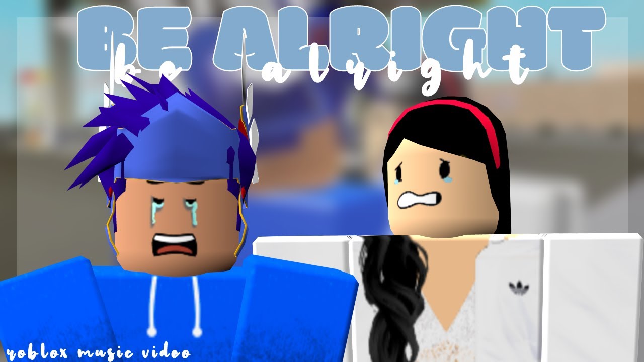 Be Alright Roblox Music Video - be alright roblox song