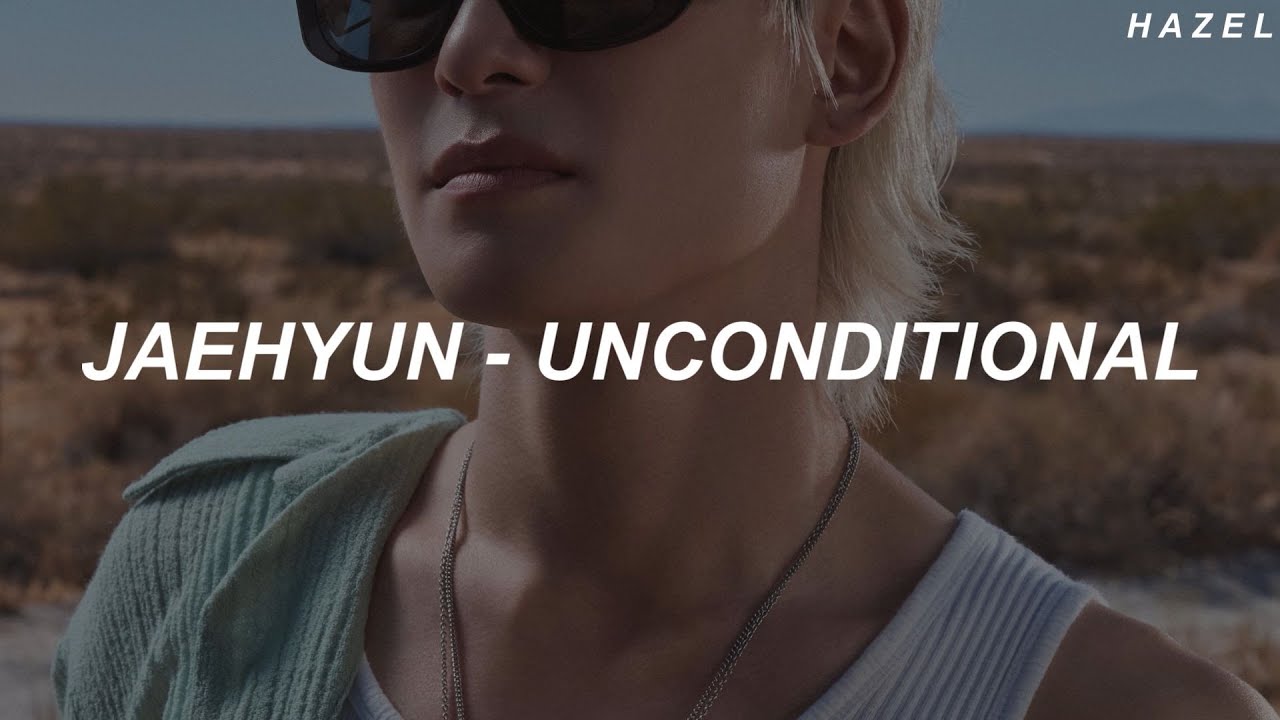 JAEHYUN (재현) - 'Unconditional' Lyrics