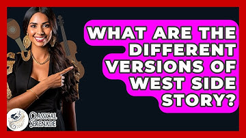 What Are The Different Versions Of West Side Story? - Classical Serenade