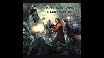 [ZOMBIES]+[CSO MOD] [#1] [Since 2012] GAMEPLAY #3