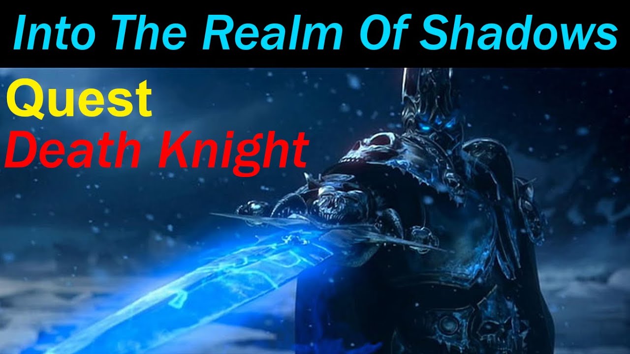 Into The Realm Of Shadows [12] Death Knight - Complete Quest - YouTube