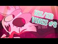 Hazbin and Helluva Boss Vines #3!!! (6k sub special)