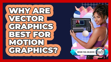 Why Are Vector Graphics Best For Motion Graphics? - Design Tool Unlocked