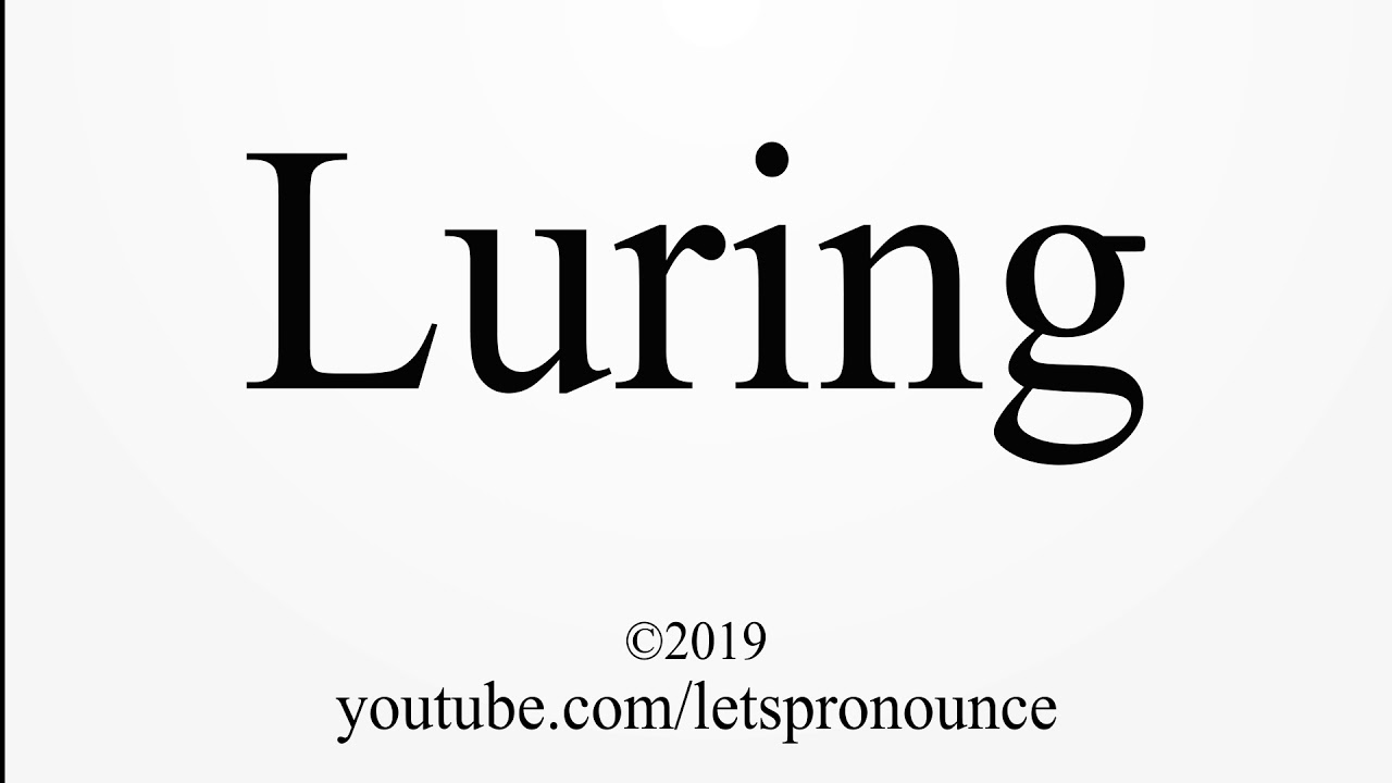 How To Pronounce Luring