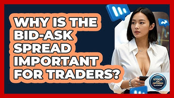Why Is The Bid-ask Spread Important For Traders? - Stock and Options Playbook