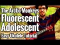 Fluorescent Adolescent - Ukulele Tutorial With Play Along - The Arctic Monkeys