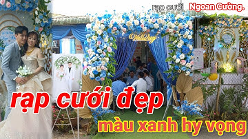 lễ vu quy/ ngọc hương & tấn đạt, trang trí rạp cưới Ngoan Cường xanh nước biển đẹp lung linh.