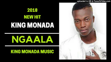 King Monada - Ngaala | New Hit 2018|