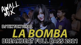 TIK TOK VIRAL || DJ LA BOMBA || BREAKBEAT FULL BASS 2021