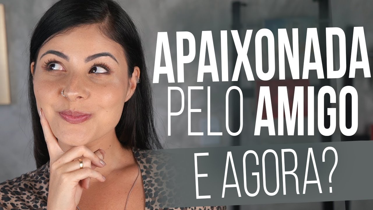 AMIZADE ENTRE HOMEM E MULHER | APAIXONADO PELA AMIGA?