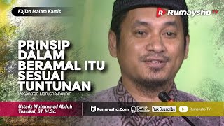 Kajian Malam Kamis : Prinsip Dalam Beramal Itu, Harus Sesuai Tuntunan - Ustadz M Abduh Tuasikal