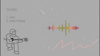 Lagu Enak didengar Album DILARAI (1.Usai, & 2. Arah Pulang)
