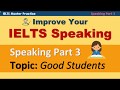 IELTS Speaking: Part 3 Practice Technique and Model Answers - A Good Student