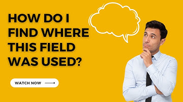 How To Find Where Fields Are Used