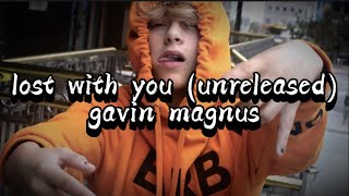 Lost with You - Gavin Magnus (Unreleased Lyrics)