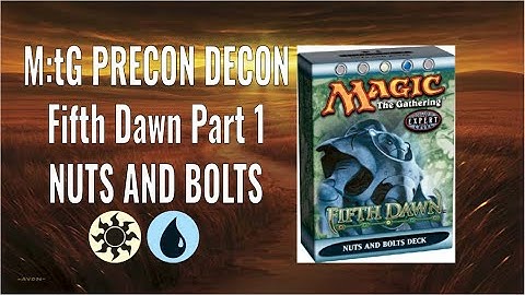 M:tG Precon Decon - Fifth Dawn Part 1: Nuts and Bolts