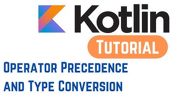 Kotlin Tutorial for Beginners - Kotlin Operator Precedence and Type Conversion