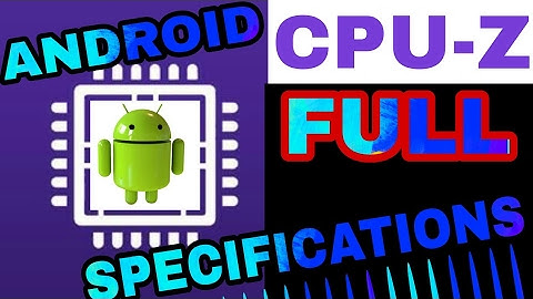 How To Check Mobile System SPECIFICATIOS with CpU z ? kese processor? system?