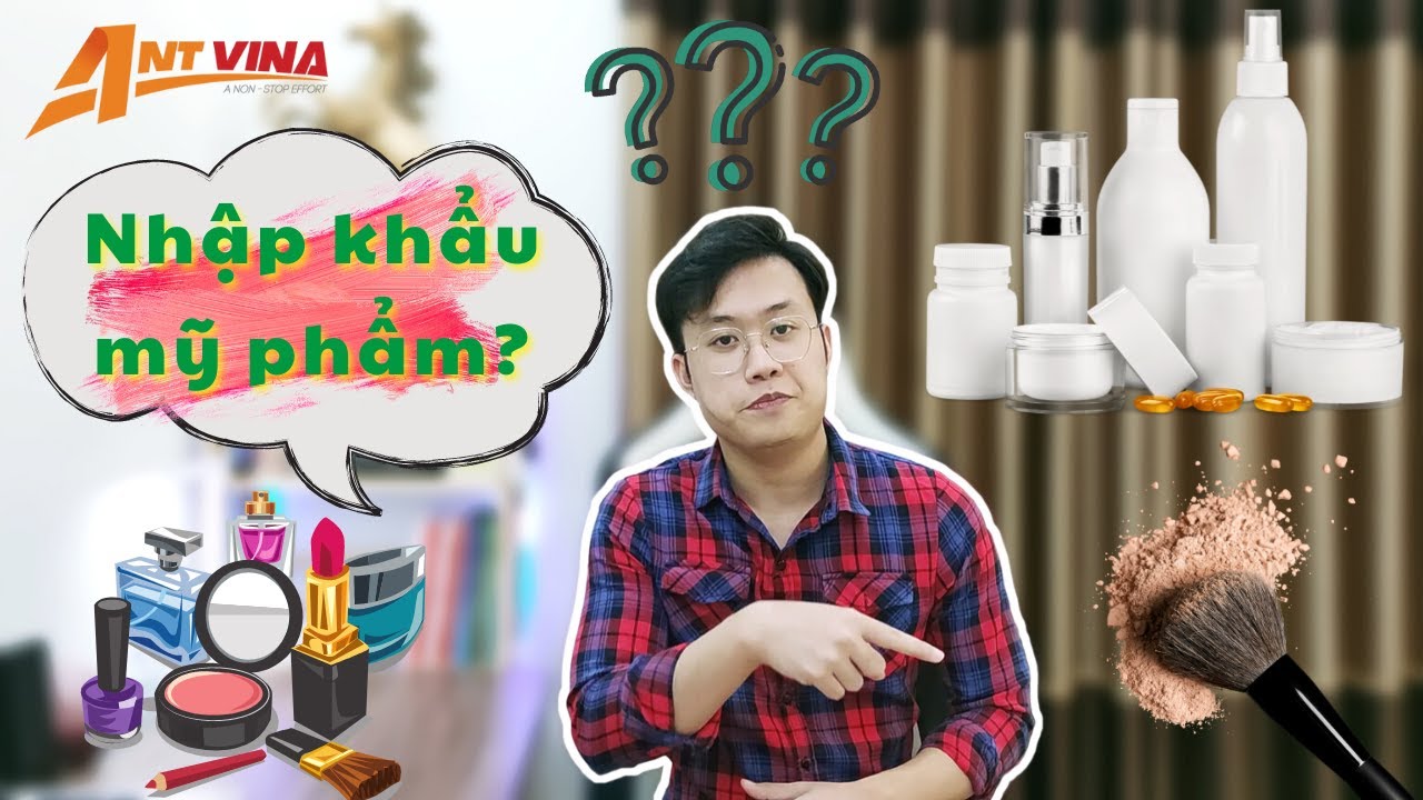 Thủ tục nhập khẩu MỸ PHẨM | Hướng dẫn XUẤT NHẬP KHẨU