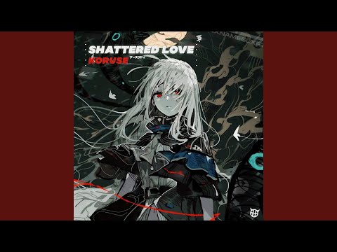 SHATTERED LOVE 