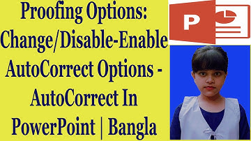 Proofing Options: Change / Disable-Enable AutoCorrect Options - AutoCorrect In PowerPoint | Bangla