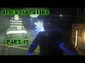 Alien isolation  part 12