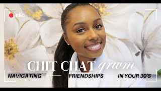 CHIT CHAT GRWM | I Have No Friends In My 30s + Making New Friends | My Go To Makeup Look