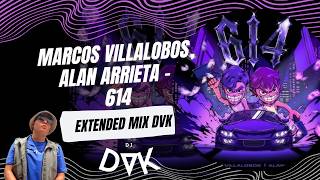 Marcos Villalobos, Alan Arrieta - 614 (EXTENDED MIX DVK)