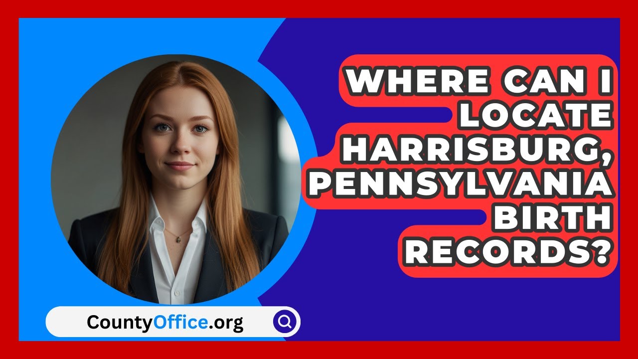 Where Can I locate Harrisburg, Pennsylvania Birth Records? - CountyOffice.org