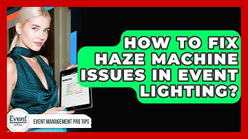 How To Fix Haze Machine Issues In Event Lighting? - Event Management Pro Tips