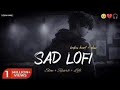 Sad love Lofi mix heart breaking mashup slowed reverb song 💔😭💔😭💔😭💔😭💔😢