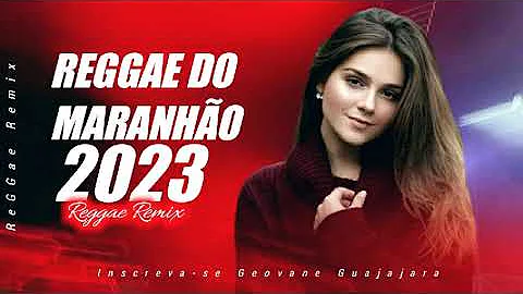 REGGAE DO MARANHÃO 2023 O MELHOR DE REMIX :GEOVANE GJJRA