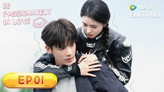 ENG DUB【Be Passionately in Love 陷入我们的热恋】EP01 | Liu Haocun, Wang Anyu, Zeng Li | WeTV