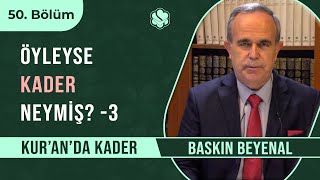 Öyleyse Kader Neymiş? -3 | Kur’an’da Kader