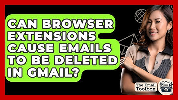 Can Browser Extensions Cause Emails To Be Deleted In Gmail? - TheEmailToolbox.com