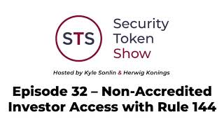 Security Token Show: #32 - Allowing Non-Accredited Participation with Rule 144