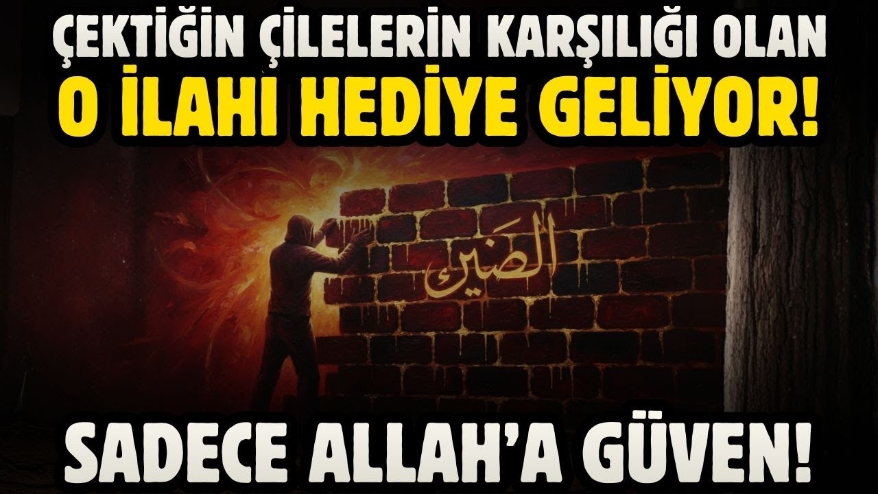 ÇEKTİĞİN ÇİLELERİN KARŞILIĞI OLAN O İLAHİ HEDİYE GELİYOR! SADECE ALLAH'A GÜVEN!