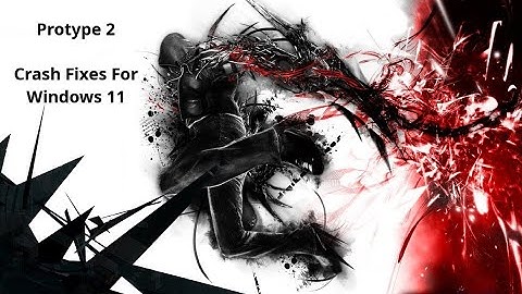 Prototype 2 |  crash fixes for windows 11 #prototype2