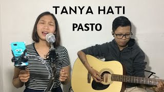 TANYA HATI - PASTO (Cover by Putri & Kiki)