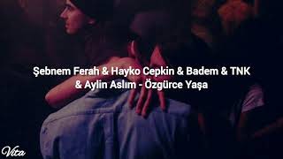 Şebnem Ferah & Hayko Cepkin & Badem & TNK & Aylin Aslım - Özgürce Yaşa