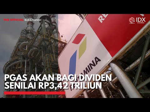PGAS Akan Bagi Dividen Senilai Rp3,42 Triliun  | IDX CHANNEL