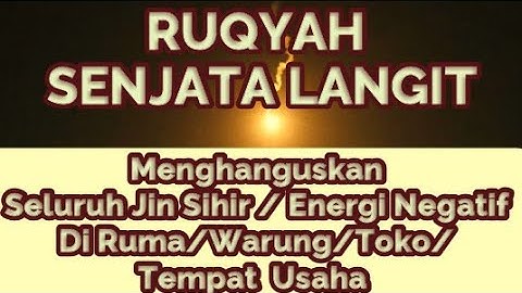 RUQYAH SENJATA LANGIT MENGHANGUSKAN SELURUH JIN SIHIR/ENERGI NEGATIF DI RUMAH / WARUNG / TOKO