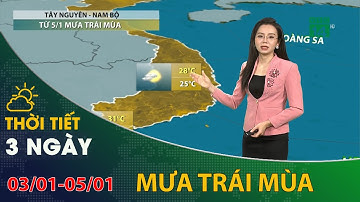 Thời tiết 3 ngày tới (03/01 đến 05/01): Tây Nguyên và Nam Bộ có mưa trái mùa từ 05/01| VTC14